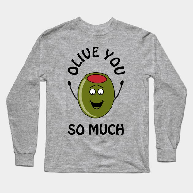 Olive you so much - cute and romantic Valentine's Day pun Long Sleeve T-Shirt by punderful_day